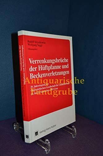 Verrenkungsbrüche der Hüftpfanne und Beckenverletzungen: 29. Jahrestagung der Österreichischen Gesellschaft für Unfallchirurgie, 23. bis 25. September 1993 in Graz