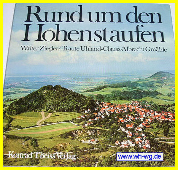 Rund um den Hohenstaufen.: Landschaft, Geschichte, Kunst am Stauferkreis Göppingen.