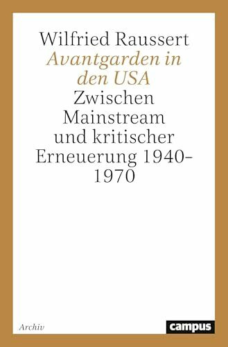 Avantgarden in den USA: Zwischen Mainstream und kritischer Erneuerung 1940-1970 (Nordamerikastudien)