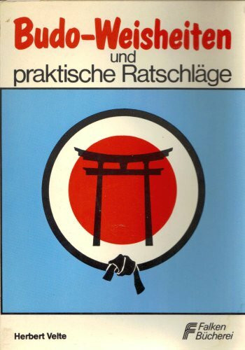 Budo- Weisheiten und praktische Ratschläge.