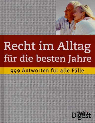 Recht im Alltag für die besten Jahre: 999 Antworten für alle Fälle