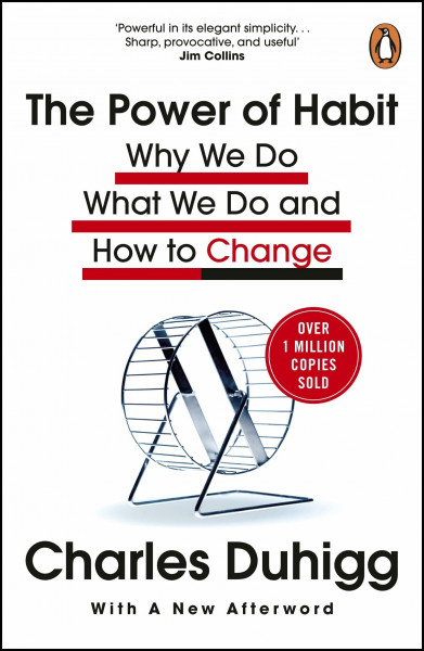 The Power of Habit: Why We Do What We Do, and How to Change from the Award-Winning Journalist
