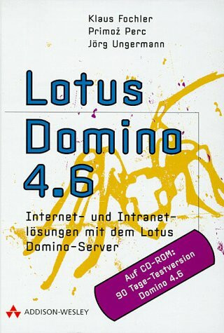 Lotus Domino 4.6: Internet- und Intranetlösungen mit dem Lotus Domino-Server (net.com)