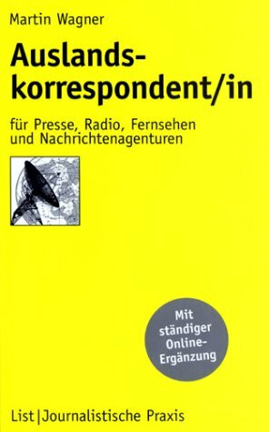 Auslandskorrespondent/in: Für Presse, Radio, Fernsehen und Nachrichtenagenturen