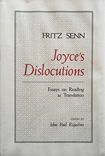 Joyce's Dislocations: Essays on Reading As Translation