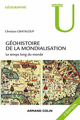 Géohistoire de la mondialisation - 3ed - Le temps long du monde. 3e édition.: Le temps long du monde