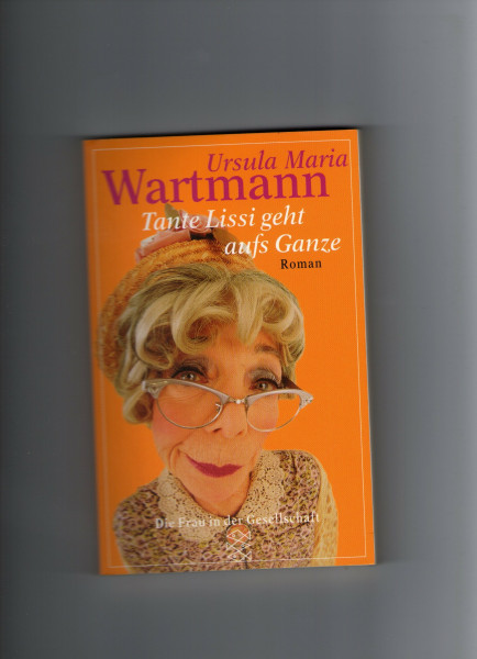 Tante Lissi geht aufs Ganze: Roman