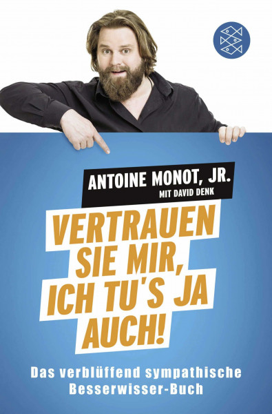 Vertrauen Sie mir, ich tu's ja auch!: Das verblüffend sympathische Besserwisser-Buch