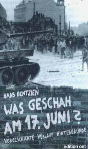 Was geschah am 17. Juni?: Vorgeschichte - Verlauf - Hintergründe