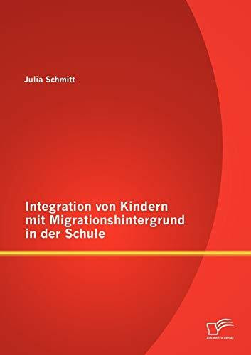 Integration von Kindern mit Migrationshintergrund in der Schule