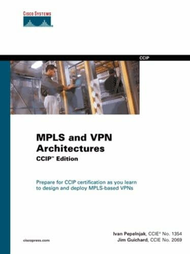 Mpls and Vpn Architectures: Ccip Edition (Cisco Career Certification,)