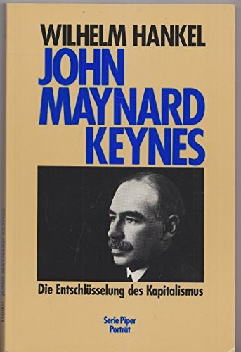 John Maynard Keynes. Die Entschlüsselung des Kapitalismus.