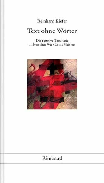 Ernst Meister Gesellschaft / Sonderbände / Text ohne Wörter: Die negative Theologie im lyrischen Werk Ernst Meisters