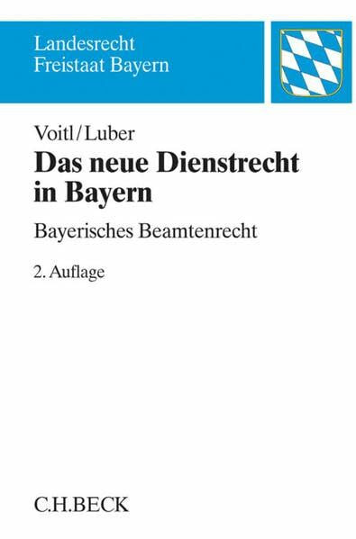 Das neue Dienstrecht in Bayern: Bayerisches Beamtenrecht (Landesrecht Freistaat Bayern)