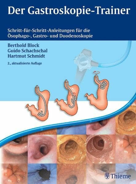 Der Gastroskopie-Trainer: Schritt-für-Schritt-Anleitung für die Ösophago-, Gastro- und Duodenoskopie