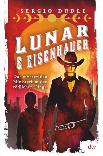 Lunar & Eisenhauer – Das mysteriöse Ministerium der tödlichen Dinge: Ein Spektakel voller Action, Spannung und Humor ab 12 Jahren