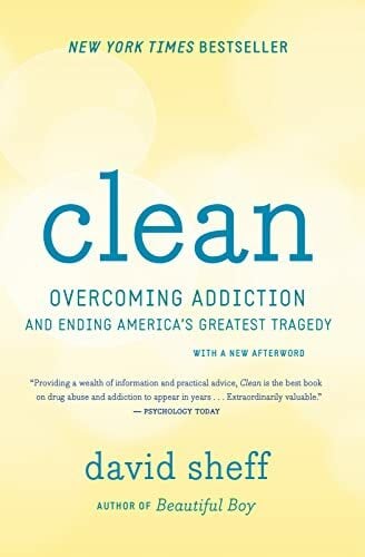Clean: Overcoming Addiction and Ending America's Greatest Tragedy Clean: Overcoming Addiction and Ending America's Greatest Tragedy