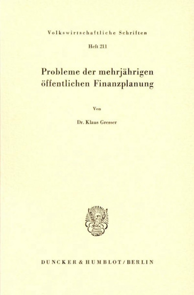 Probleme der mehrjährigen öffentlichen Finanzplanung. (Volkswirtschaftliche Schriften, Band 211)