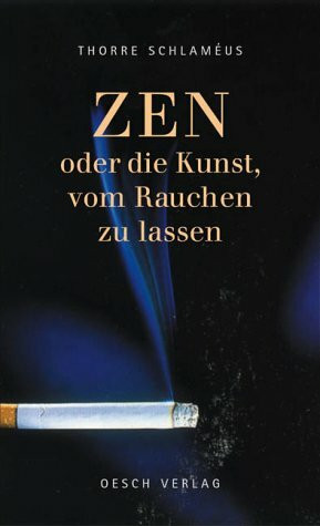 Zen oder die Kunst, vom Rauchen zu lassen