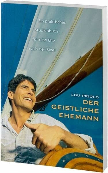 Der geistliche Ehemann: Ein praktischer Leitfaden für eine Ehe nach der Bibel