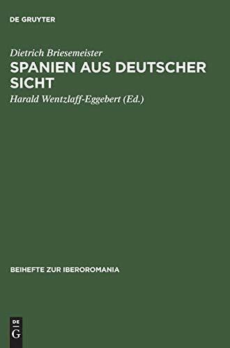 Spanien aus deutscher Sicht: Deutsch-spanische Kulturbeziehungen gestern und heute (Beihefte zur Iberoromania, 20, Band 20)
