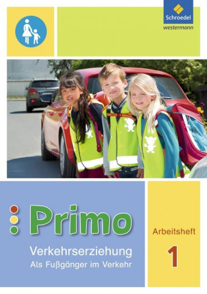 Primo.Verkehrserziehung 1. Arbeitsheft. Als Fußgänger im Verkehr