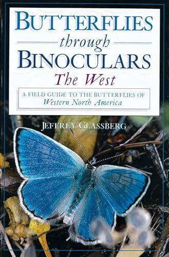 Butterflies Through Binoculars: The West : A Field Guide to the Butterflies of Western North America (Butterflies and Others Through Binoculars Field Guide Series.)