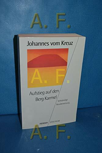 Aufstieg auf den Berg Karmel: Vollständige Neuübertragung. Gesammelte Werke Band 4 (HERDER spektrum)