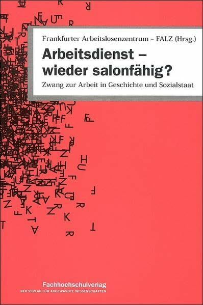 Arbeitsdienst - wieder salonfähig?: Zwang zur Arbeit in Geschichte und Sozialstaat