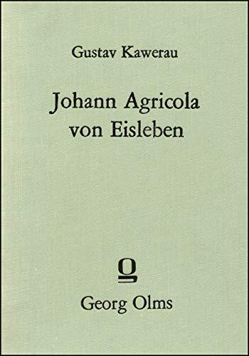 Johann Agricola von Eisleben, Ein Beitrag zur Reformationsgeschichte.