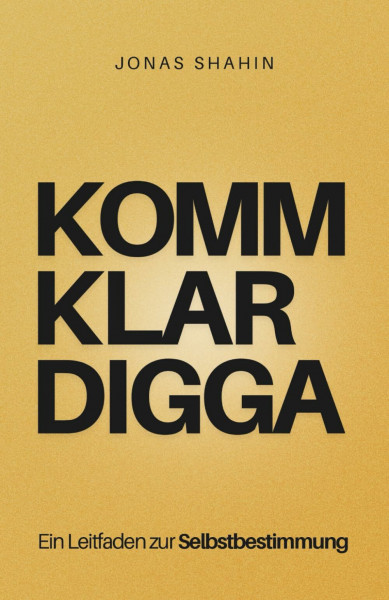 KOMM KLAR DIGGA: Ein Leitfaden zur Selbstbestimmung