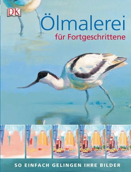 Ölmalerei für Fortgeschrittene: So einfach gelingen Ihre Bilder