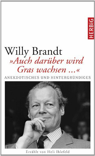 Willy Brandt: "Auch darüber wird Gras wachsen..."