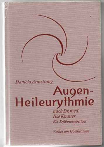 Augen-Heileurythmie: Nach Dr. med. Ilse Knauer. Ein Erfahrungsbericht
