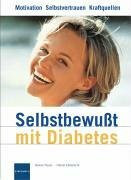 Selbstbewußt mit Diabetes: Motivation, Selbstvertrauen, Kraftquellen