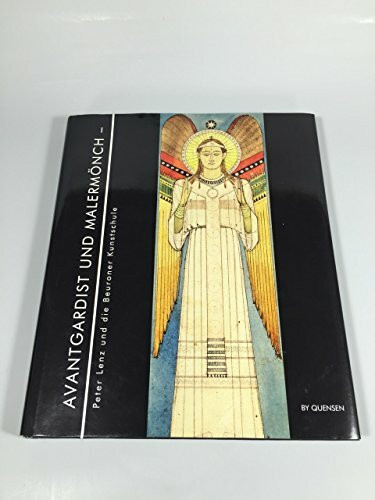 Avantgardist und Malermönch: Peter Lenz und die Beuroner Kunstschule