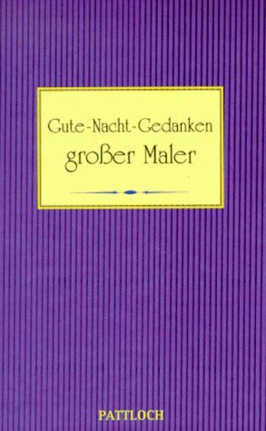Gute- Nacht- Gedanken großer Maler