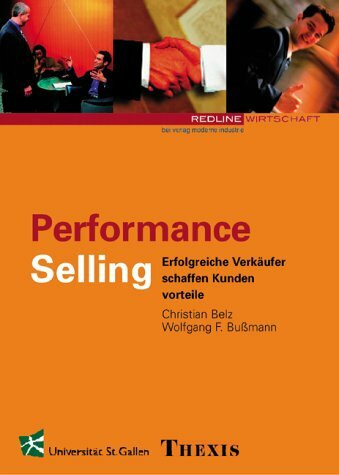 Performance Selling. Erfolgreiche Verkäufer schaffen Mehrwert für Kunden