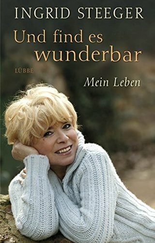 Und find es wunderbar: Mein Leben Und find es wunderbar: Mein Leben