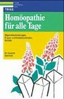 Homöopathie für alle Tage: Allgemeinerkrankungen, Frauen- und Kinderkrankheiten, Notfälle
