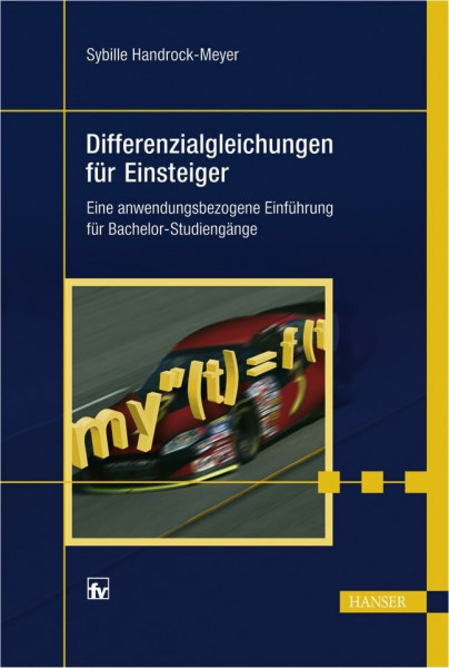 Differenzialgleichungen für Einsteiger: Eine anwendungsbezogene Einführung für Bachelor-Studiengänge