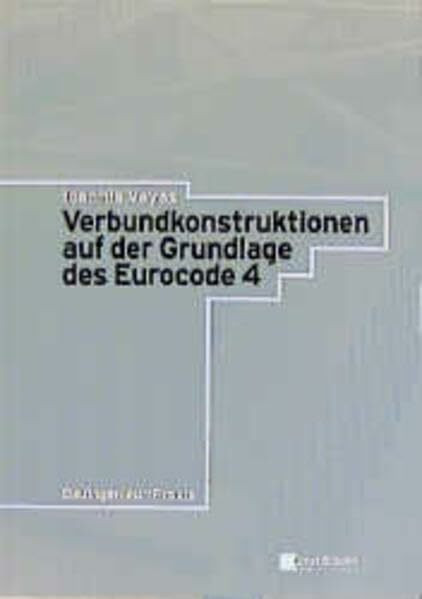 Verbundkonstruktionen auf der Grundlage des Eurocode 4 (Bauingenieur-Praxis)