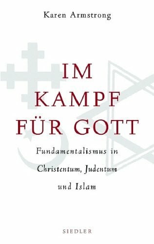 Im Kampf für Gott: Fundamentalismus in Christentum, Judentum und Islam