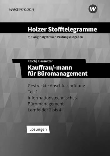 Holzer Stofftelegramme Baden-Württemberg – Kauffrau/-mann für Büromanagement: Gestreckte Abschlussprüfung Teil 1 Lösungen