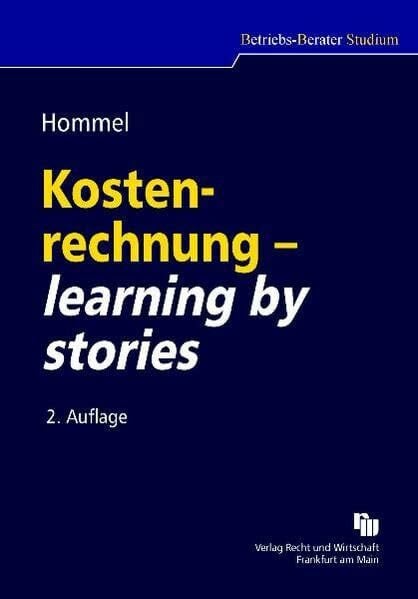 Kostenrechnung - learning by stories (Betriebs-Berater Studium - BWL case by case)