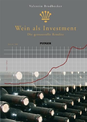 Wein als Investment - Die genussvolle Rendite Wein als Investment - Die genussvolle Rendite
