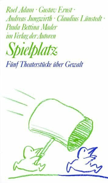 Spielplatz / Spielplatz 17: Fünf Theaterstücke über Gewalt