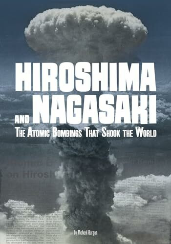 Hiroshima and Nagasaki: The Atomic Bombings That Shook the World (Tangled History)