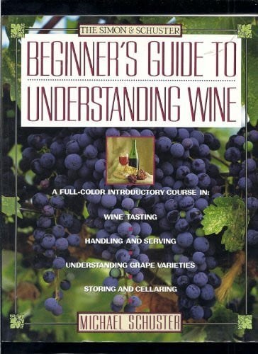 SIMON & SCHUSTER'S BEGINNER'S GUIDE TO UNDERSTANDING WINE