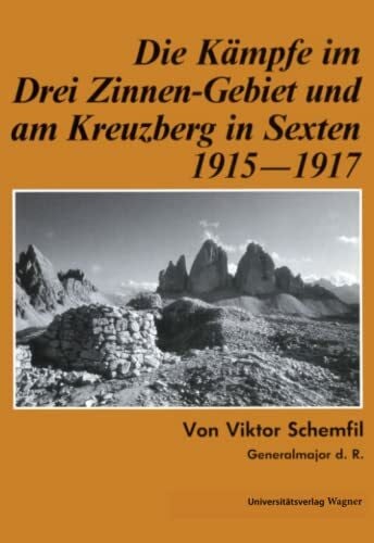 Die Kämpfe im Drei-Zinnen-Gebiet und am Kreuzberg in Sexten 1915-1917 (Schlern-Schriften, Band 274)